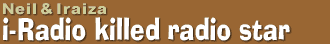 Neil & Iraiza/i-Radio killed radio star